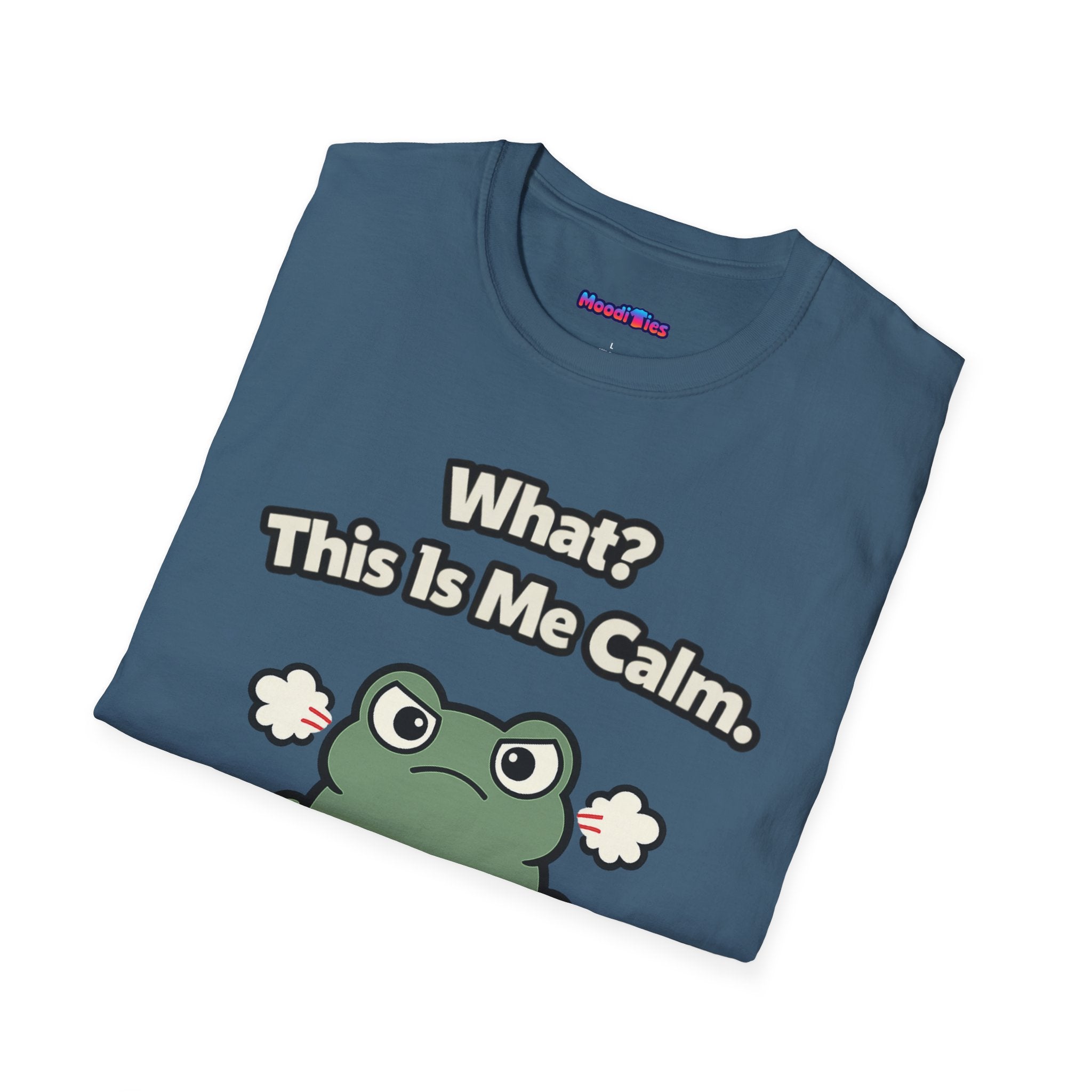 "What? This Is Me Calm." Cranky Frog T-Shirt