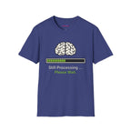 "Still Processing ... Please Wait" T-Shirt