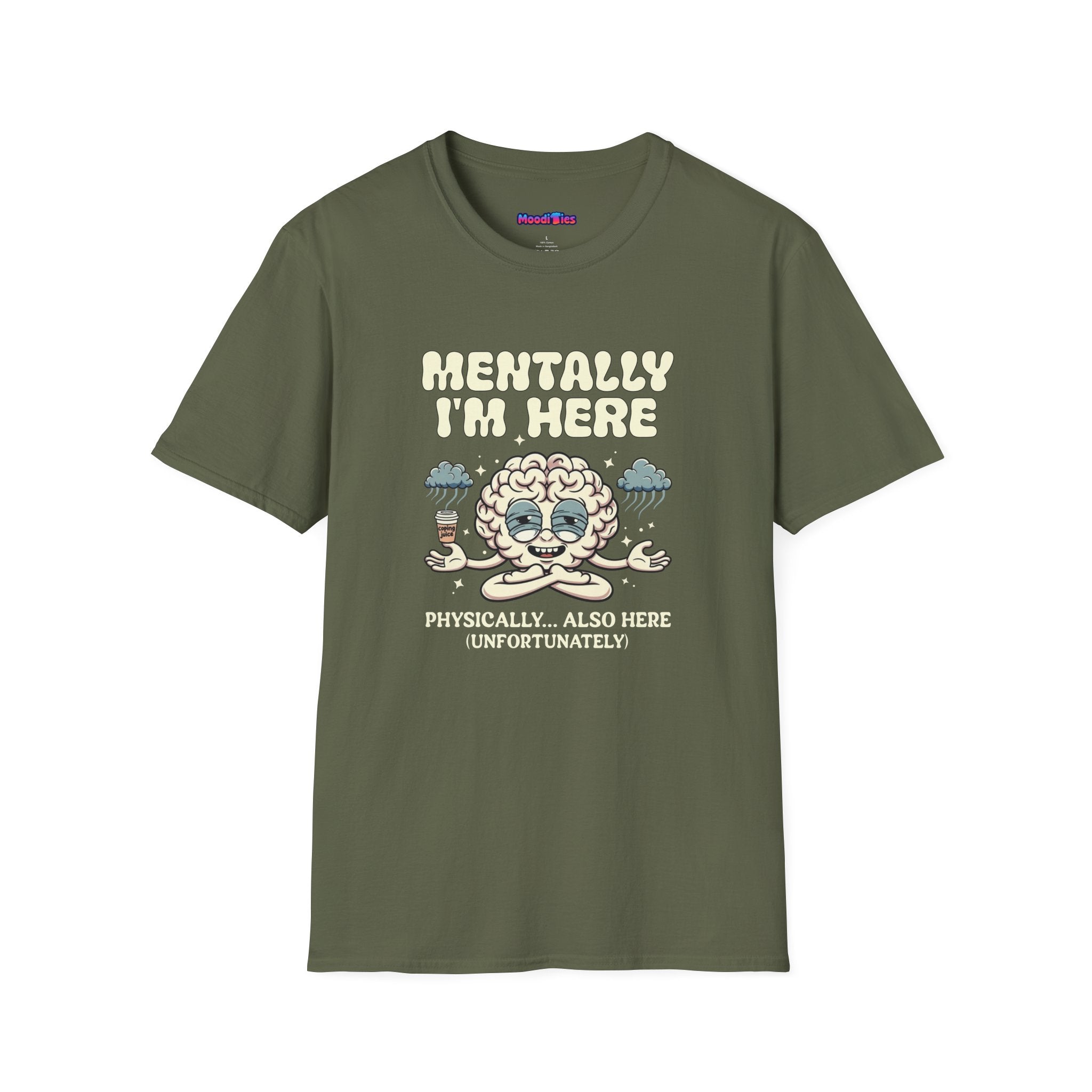 "Mentally I'm Here. Physically … Also Here (Unfortunately)" Exhausted Brain T-Shirt
