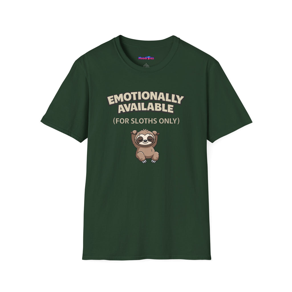 "Emotionally Available (For Sloths Only)" Cute Sloth T-Shirt