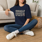 "Therapy Is Expensive, Coffee Is Cheap" T-Shirt