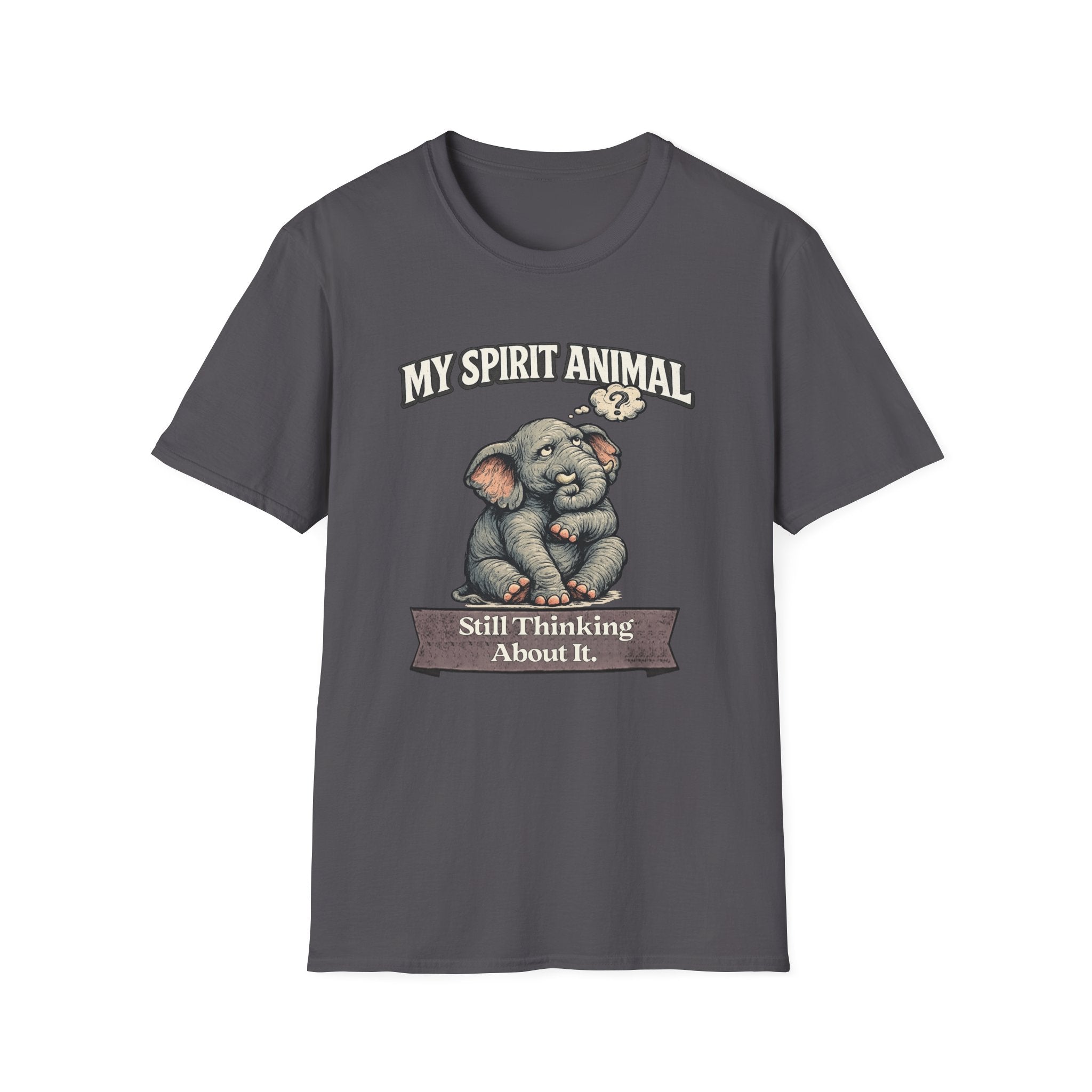 "My Spirit Animal: Elephant (Still Thinking About It)" T-Shirt