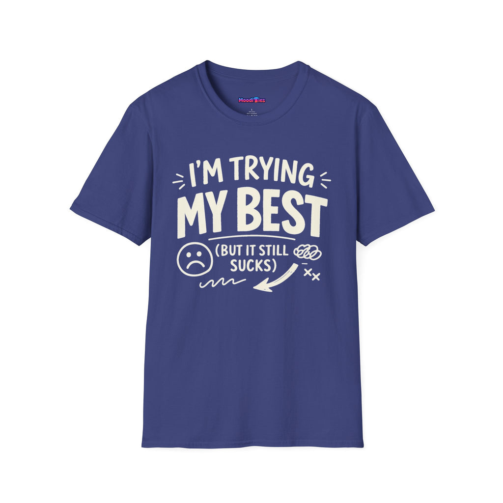 "I'm Trying My Best (But It Still Sucks)" T-Shirt