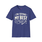 "I'm Trying My Best (But It Still Sucks)" T-Shirt