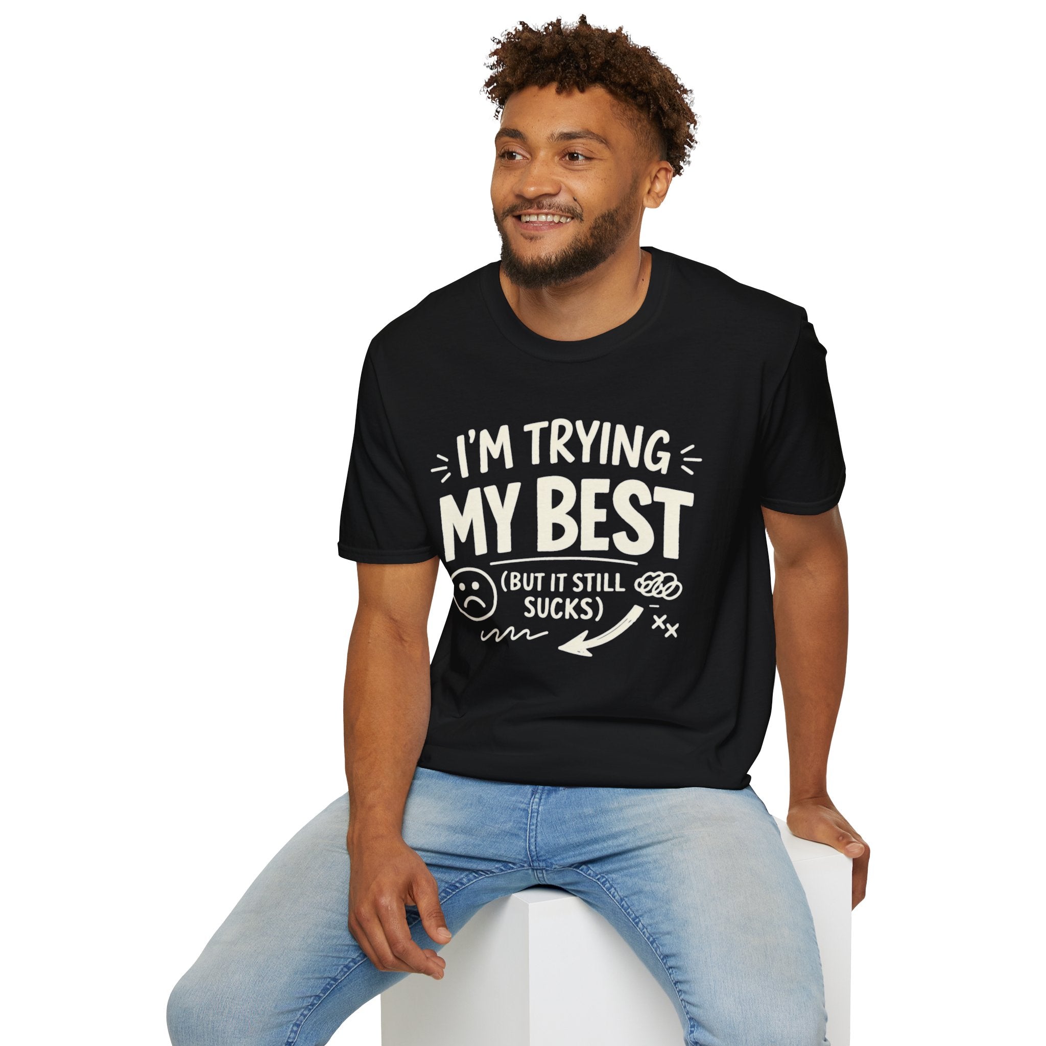 "I'm Trying My Best (But It Still Sucks)" T-Shirt