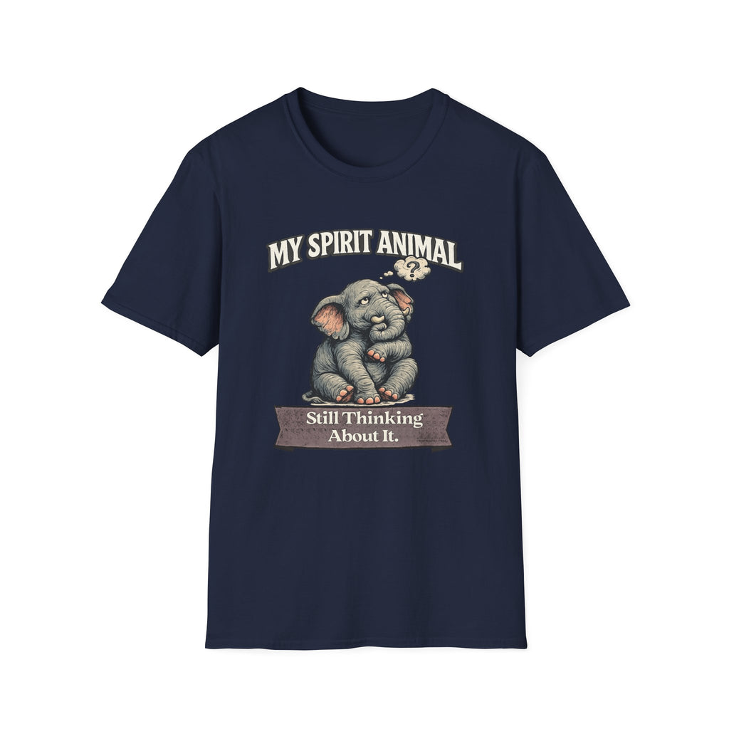 "My Spirit Animal: Elephant (Still Thinking About It)" T-Shirt