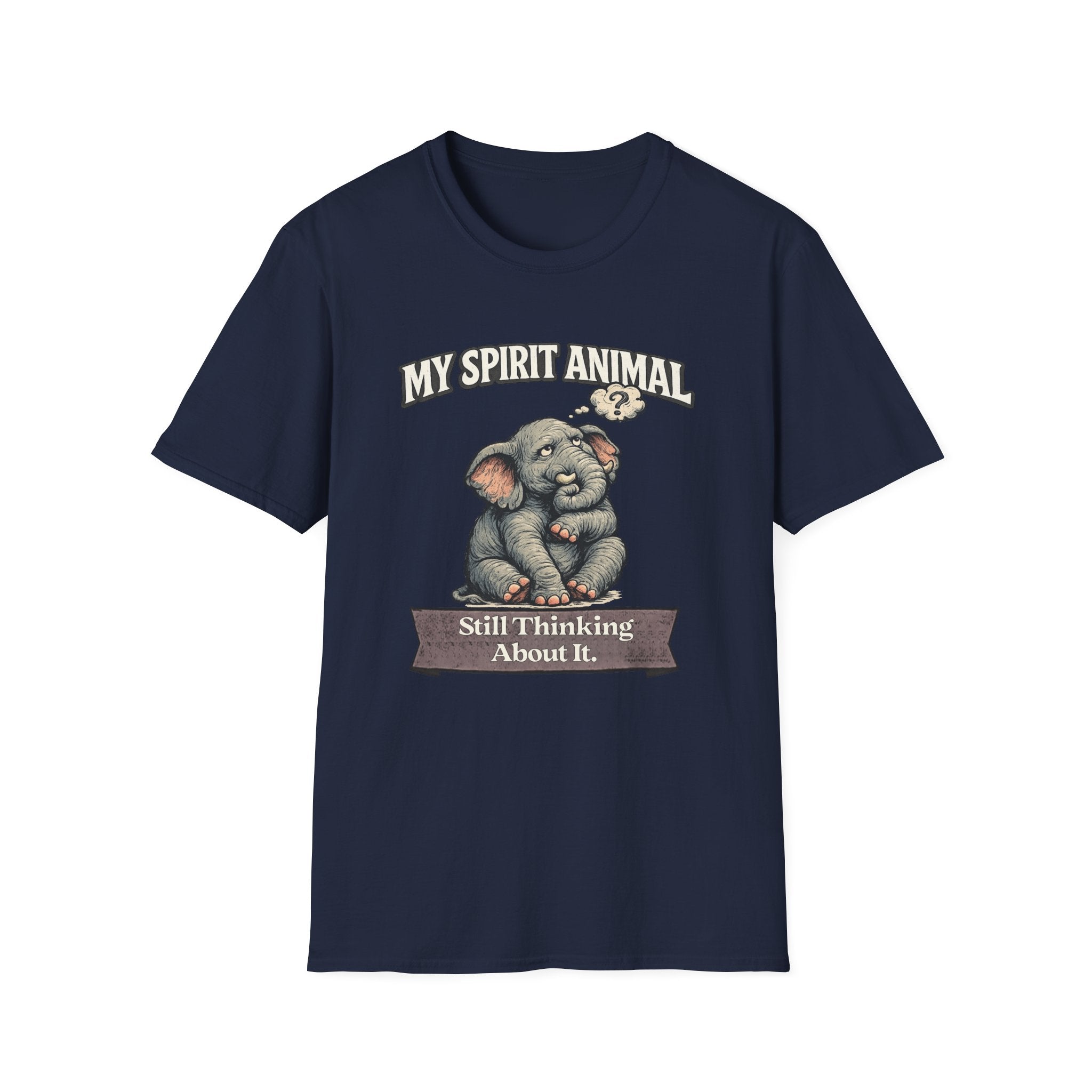 "My Spirit Animal: Elephant (Still Thinking About It)" T-Shirt