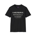 "I Like People. Individually. In Theory." Funny Misanthrope T-Shirt