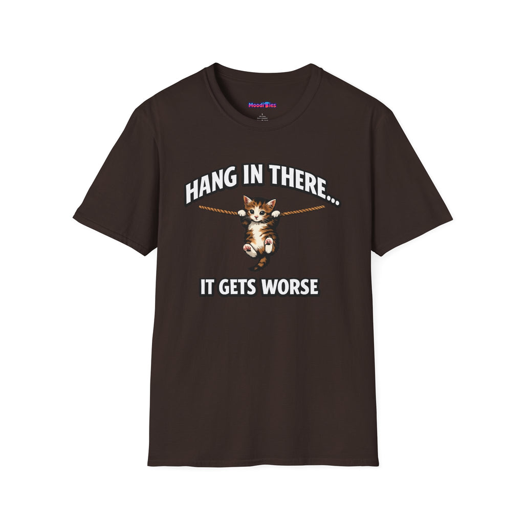 "Hang In There... It Gets Worse" Kitten T-Shirt