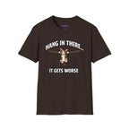 "Hang In There... It Gets Worse" Kitten T-Shirt