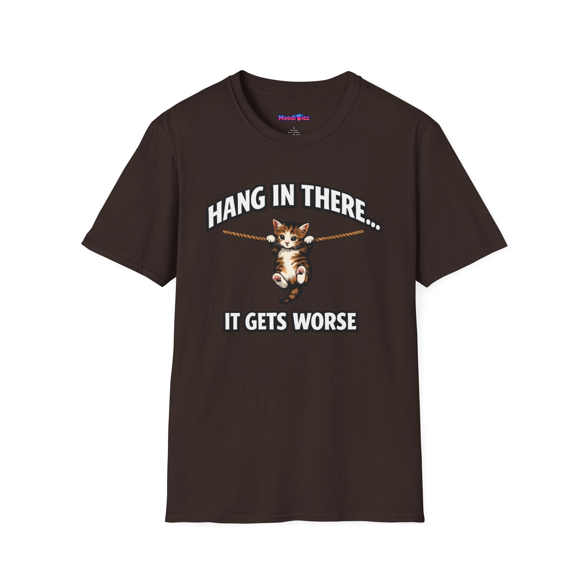 "Hang In There... It Gets Worse" Kitten T-Shirt