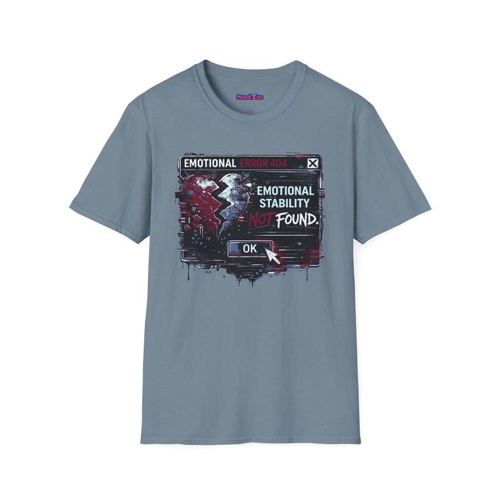 "Emotional Error 404: Emotional Stability Not Found" T-Shirt