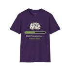 "Still Processing ... Please Wait" T-Shirt