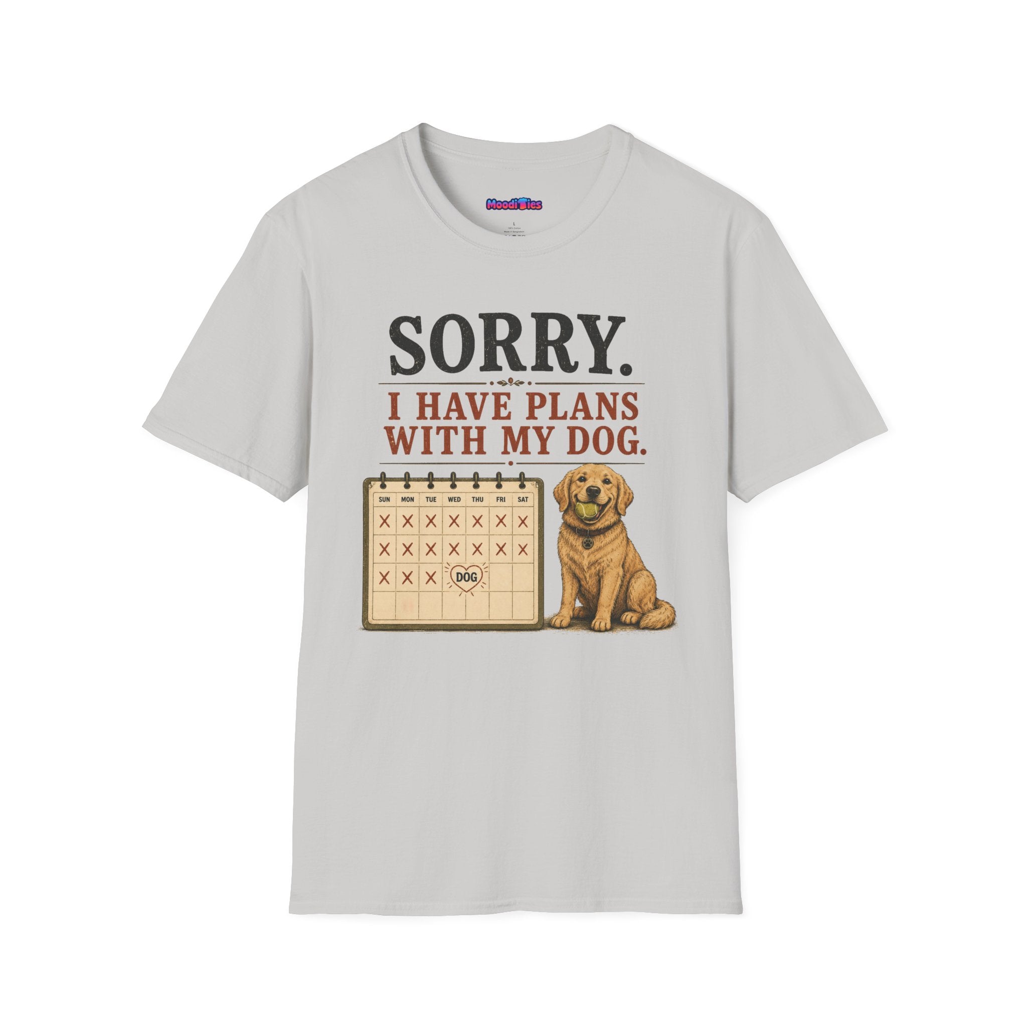 "Sorry. I Have Plans With My Dog." Happy Dog T-Shirt