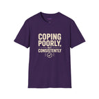 "Coping Poorly, But Consistently" T-Shirt