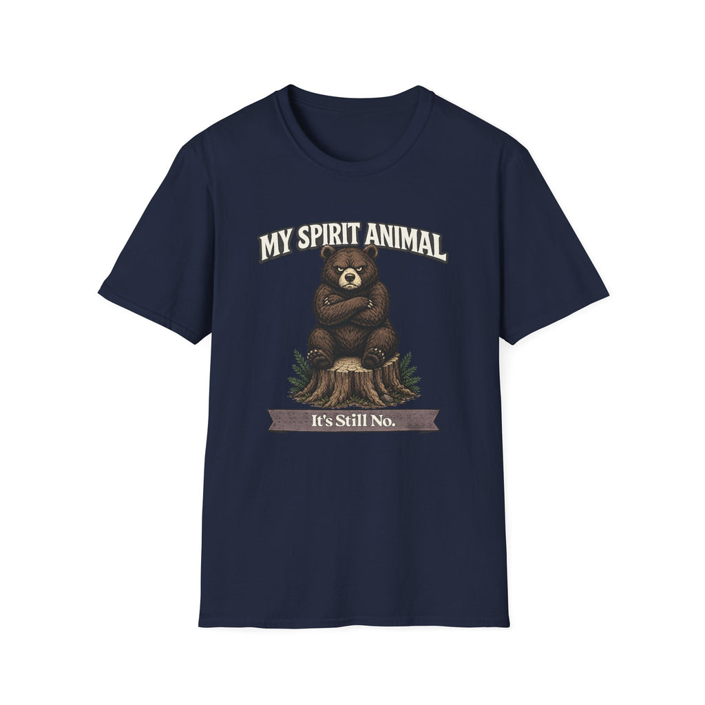 "My Spirit Animal: Bear (It's Still No)" T-Shirt