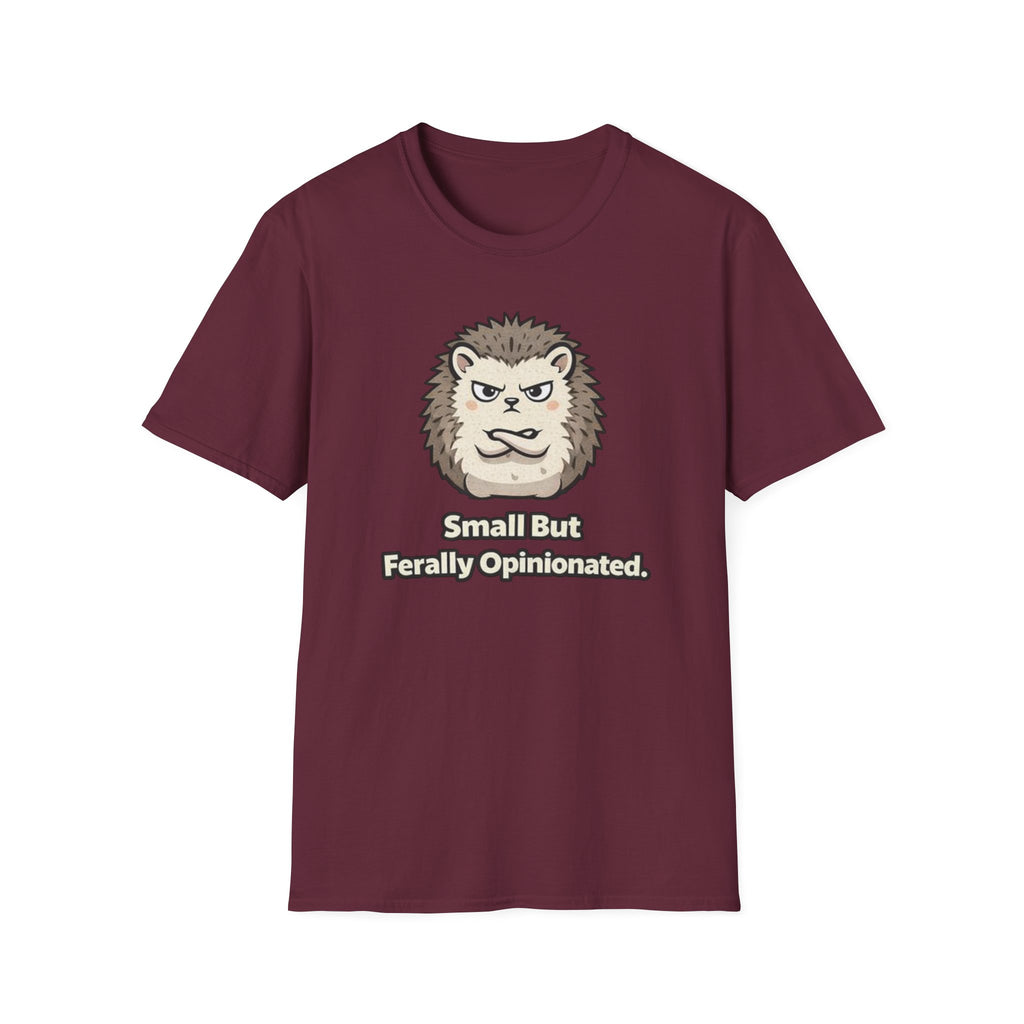 "Small But Ferally Opinionated" Hedgehog T-Shirt