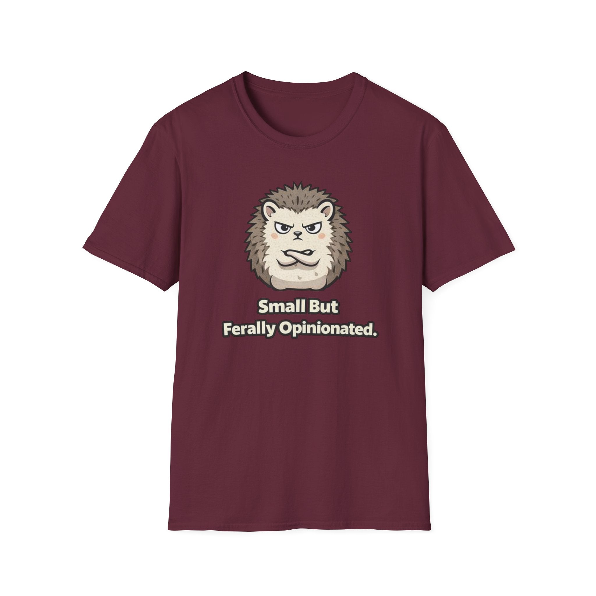 "Small But Ferally Opinionated" Hedgehog T-Shirt