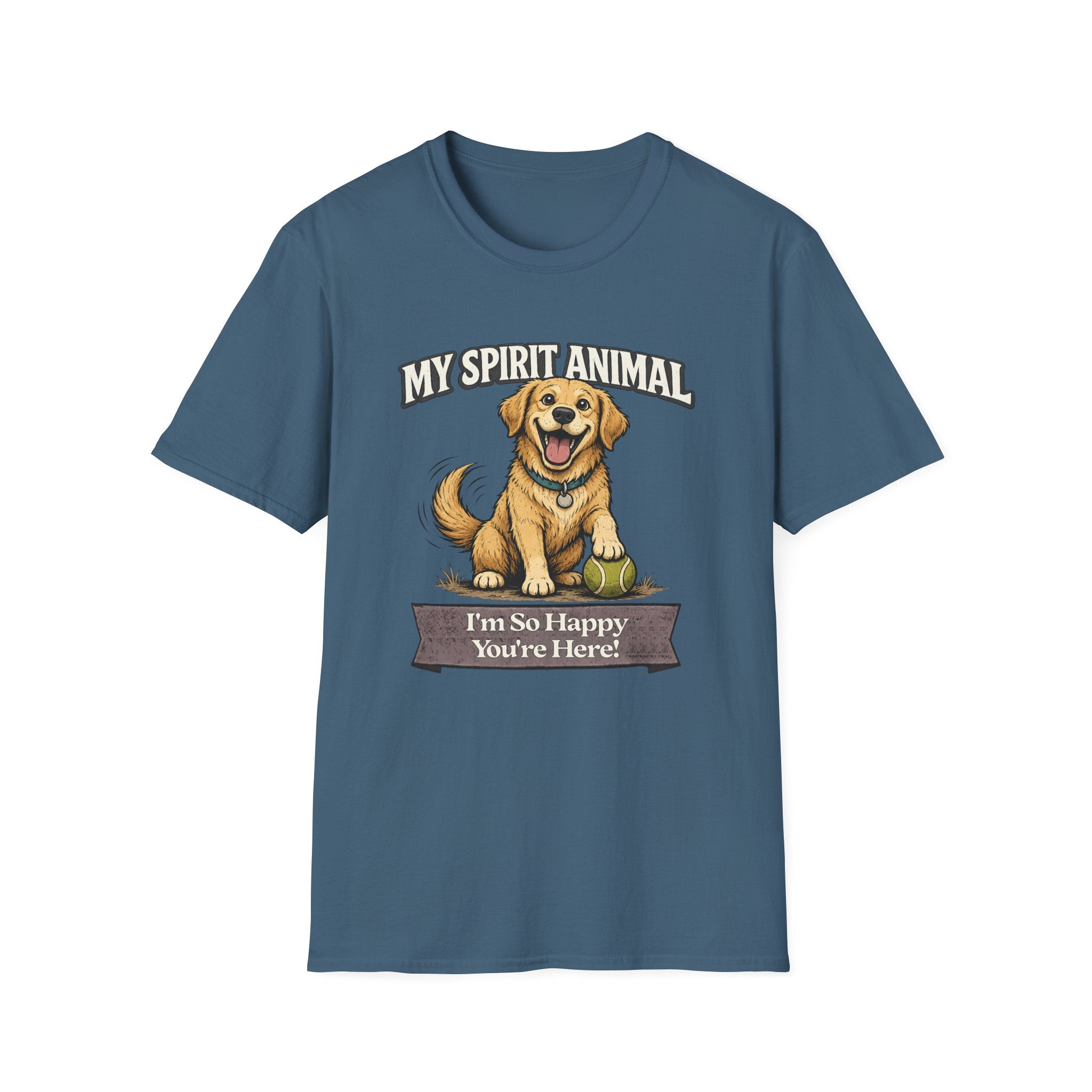"My Spirit Animal: Dog (I'm So Happy You're Here)" T-Shirt