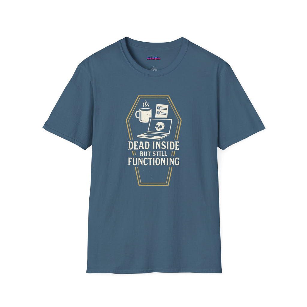 "Dead Inside But Still Functioning" T-Shirt