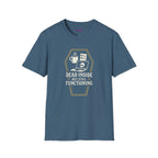 "Dead Inside But Still Functioning" T-Shirt