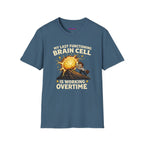 "My Last Functioning Brain Cell Is Working Overtime" T-Shirt