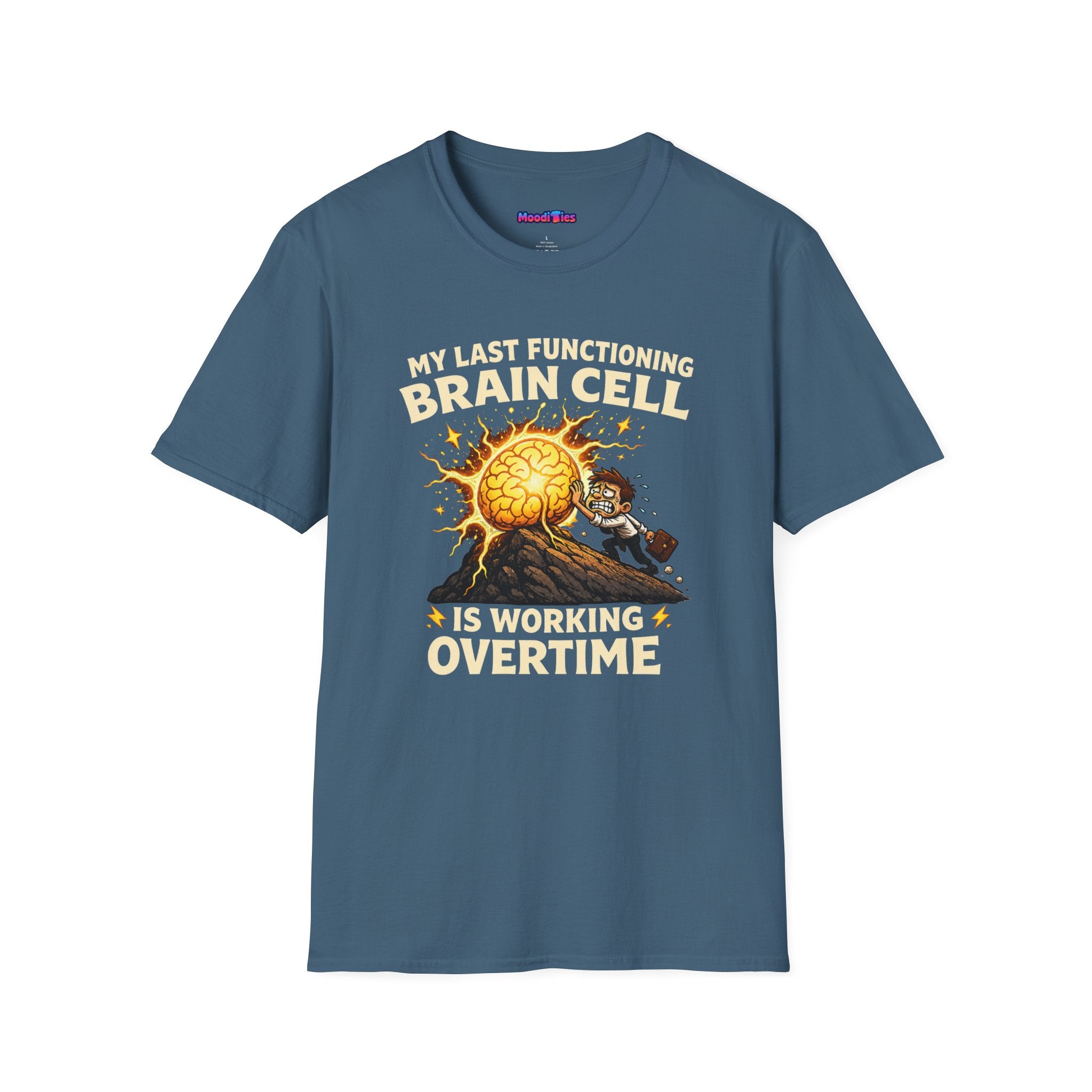 "My Last Functioning Brain Cell Is Working Overtime" T-Shirt