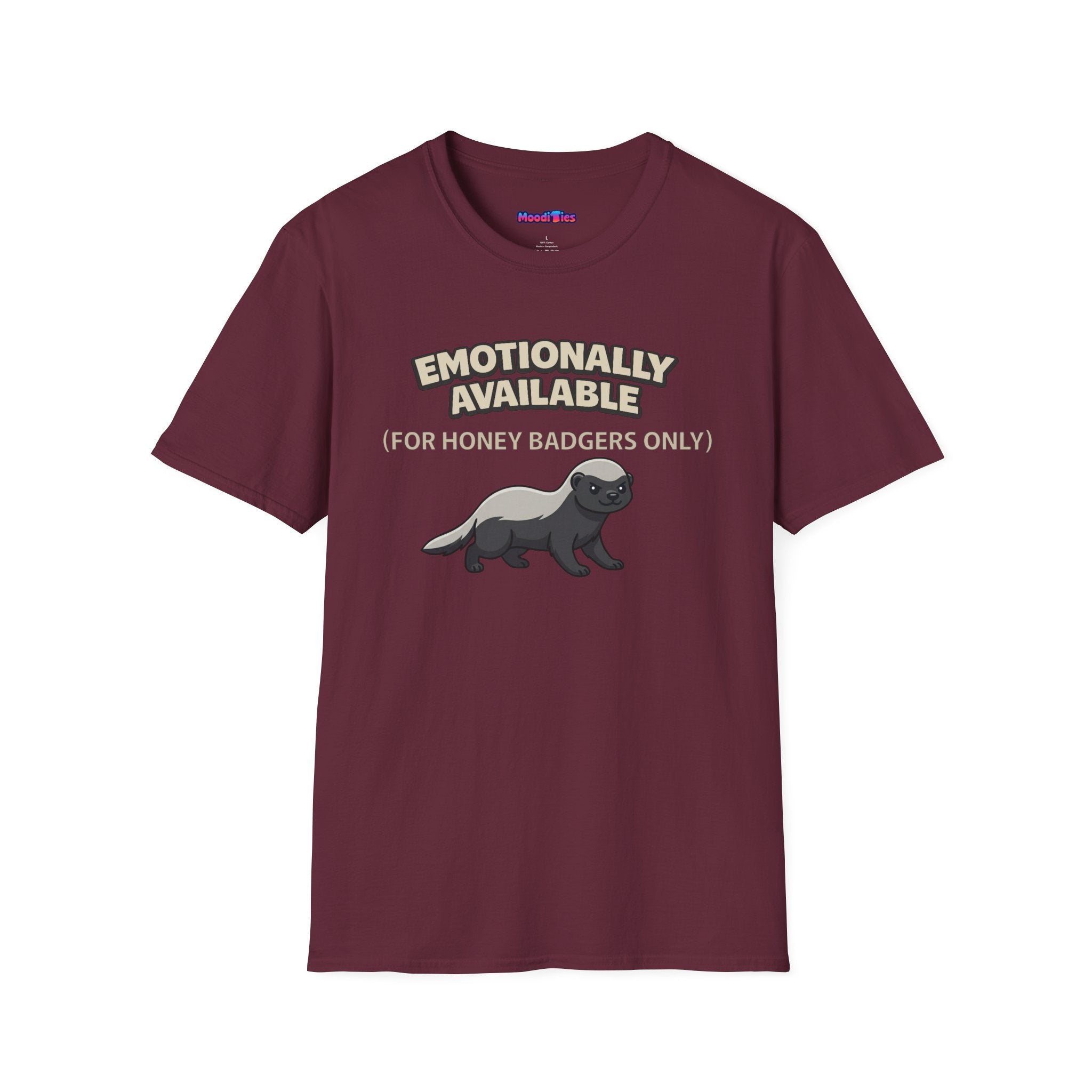 "Emotionally Available (For Honey Badgers Only)” Honey Badger T‑Shirt