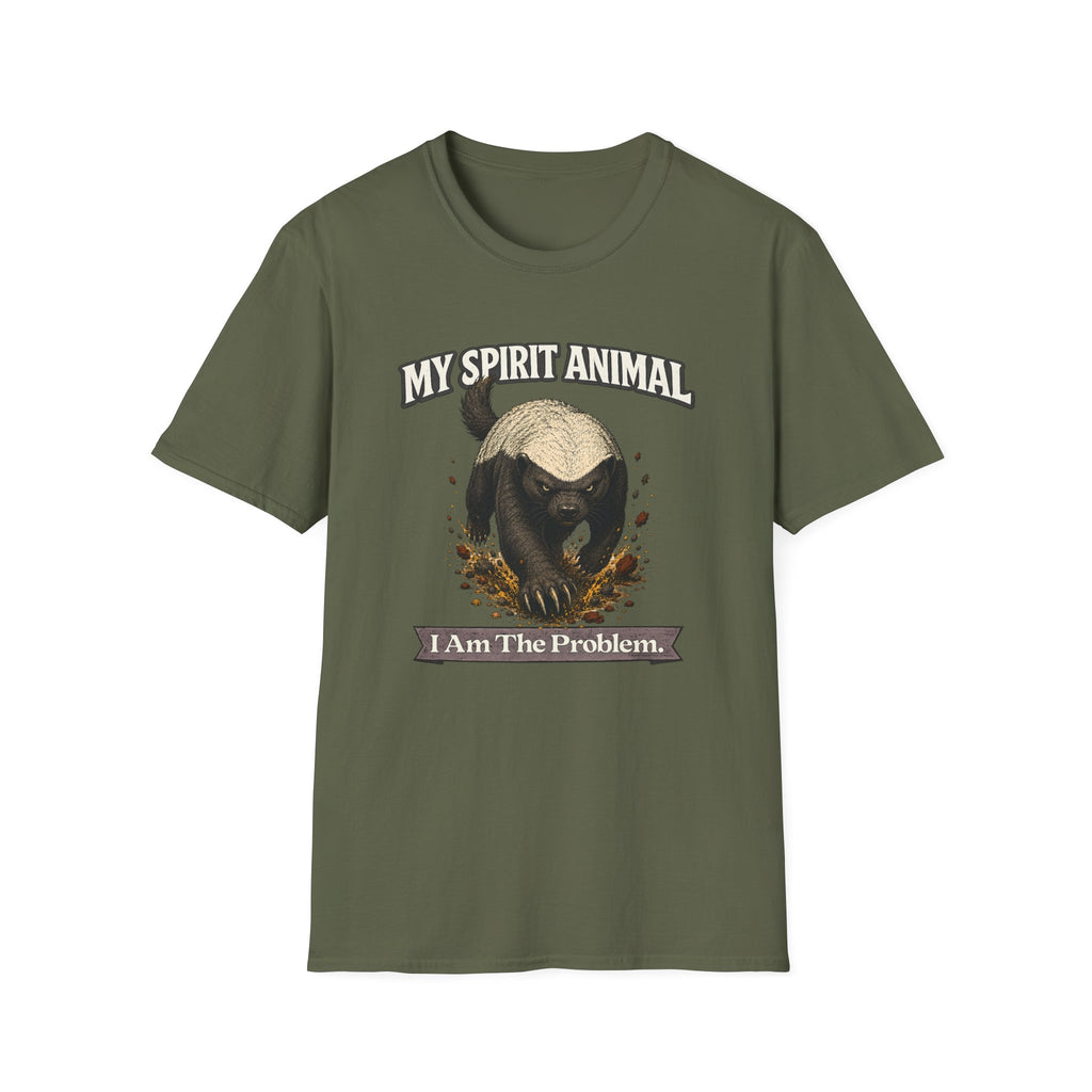 "My Spirit Animal: Honey Badger (I Am The Problem)" T-Shirt