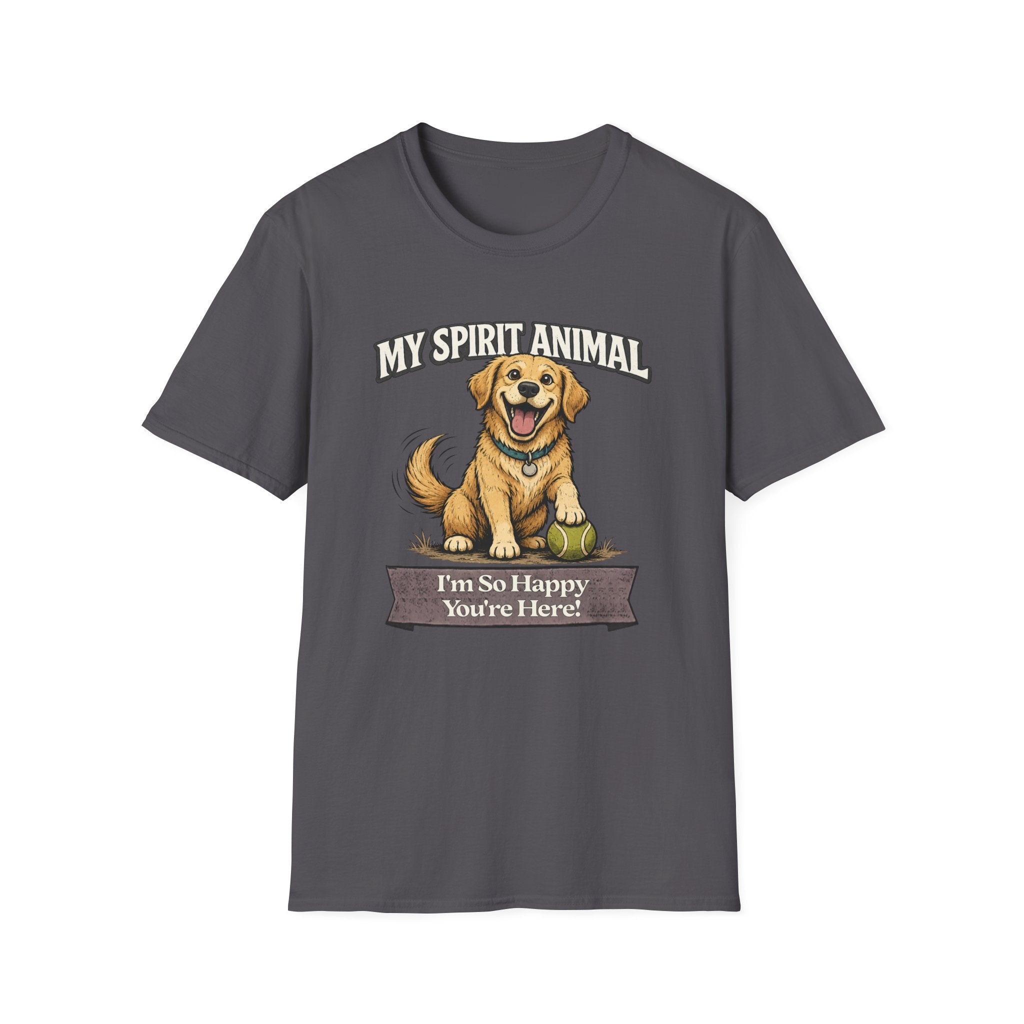 "My Spirit Animal: Dog (I'm So Happy You're Here)" T-Shirt