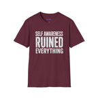 "Self-Awareness Ruined Everything" T-Shirt