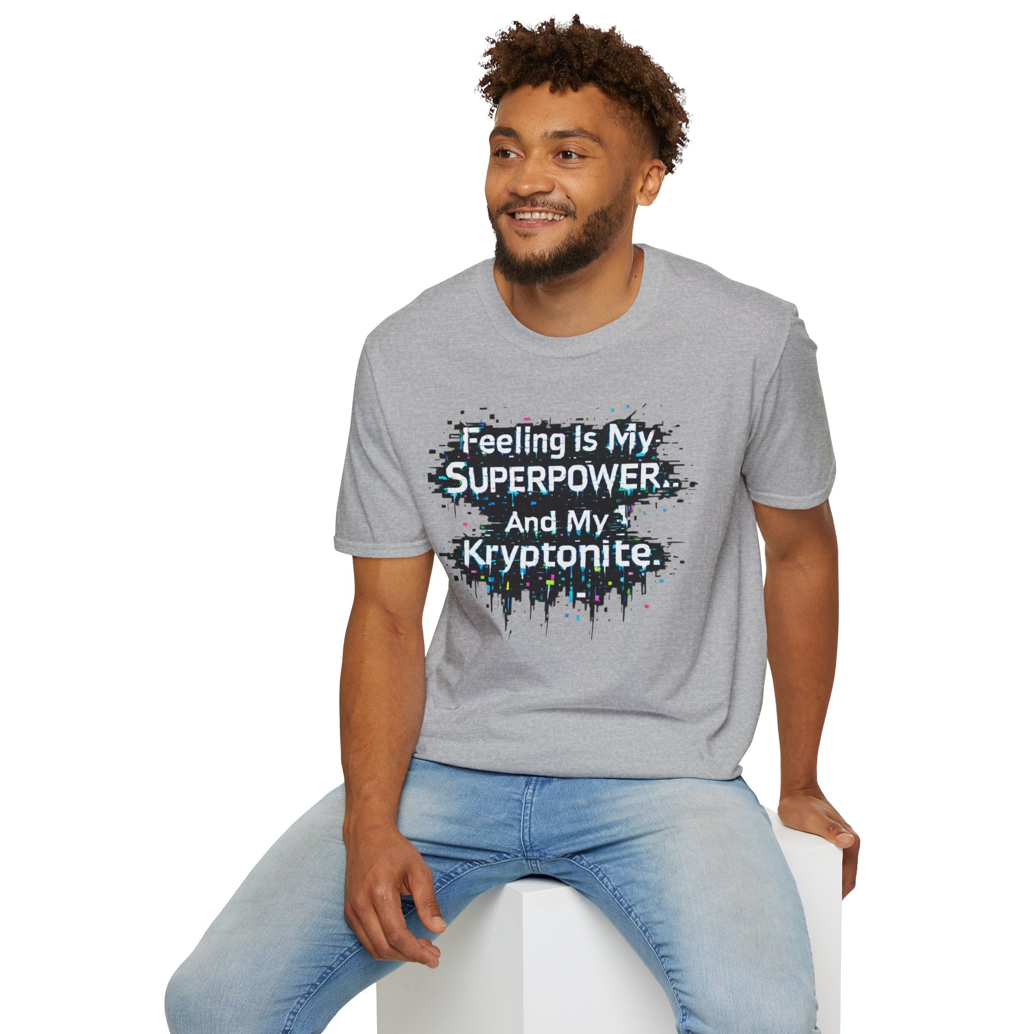 "Feeling Is My Superpower and My Kryptonite" T-Shirt