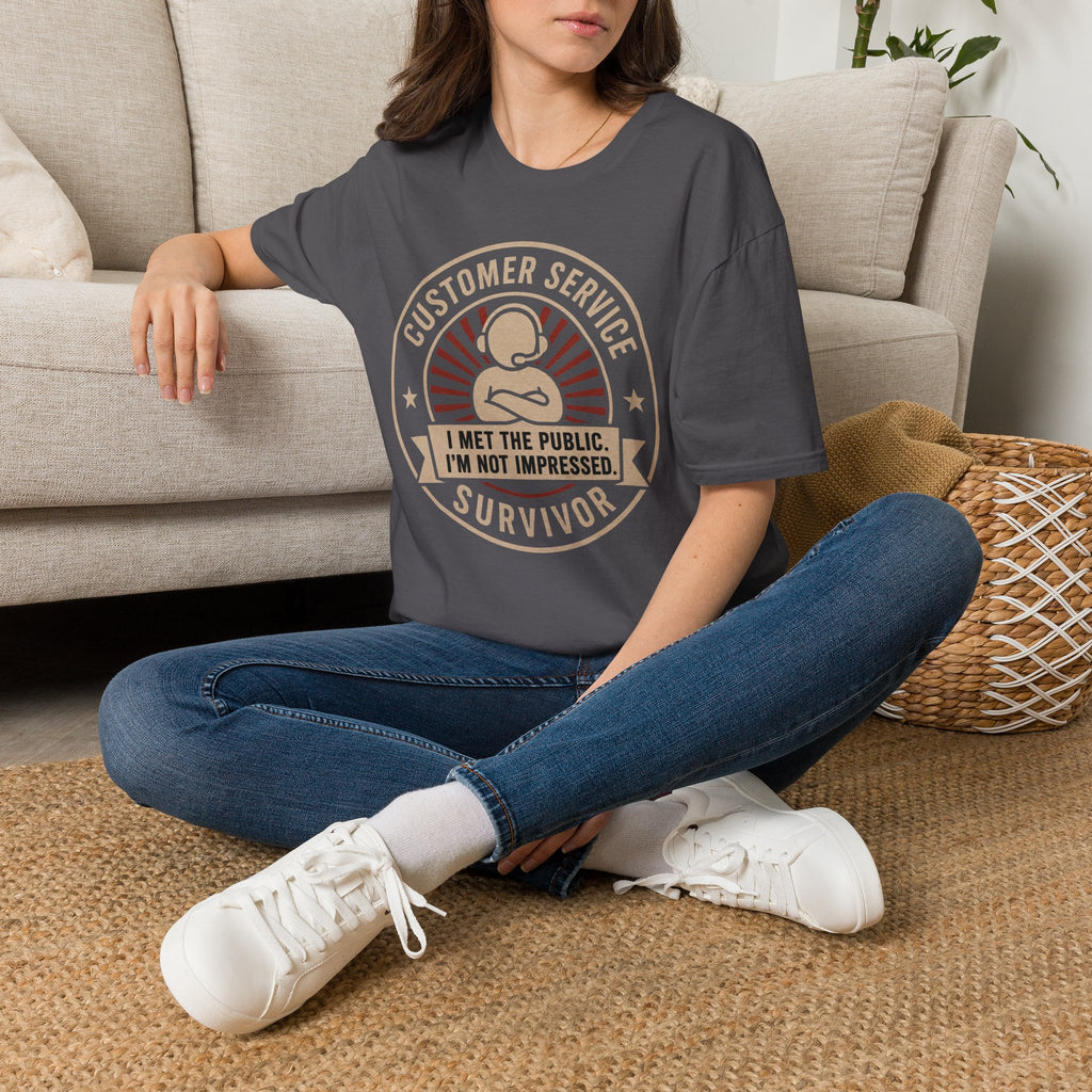 "Customer Service Survivor: I Met The Public, I’m Not Impressed" T-Shirt
