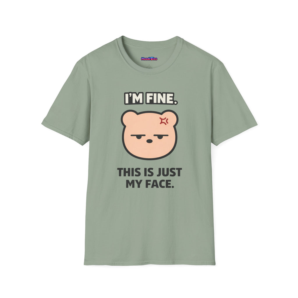 Cute deadpan bear face illustration with the phrase “I’m Fine. This Is Just My Face.” in bold black lettering.
