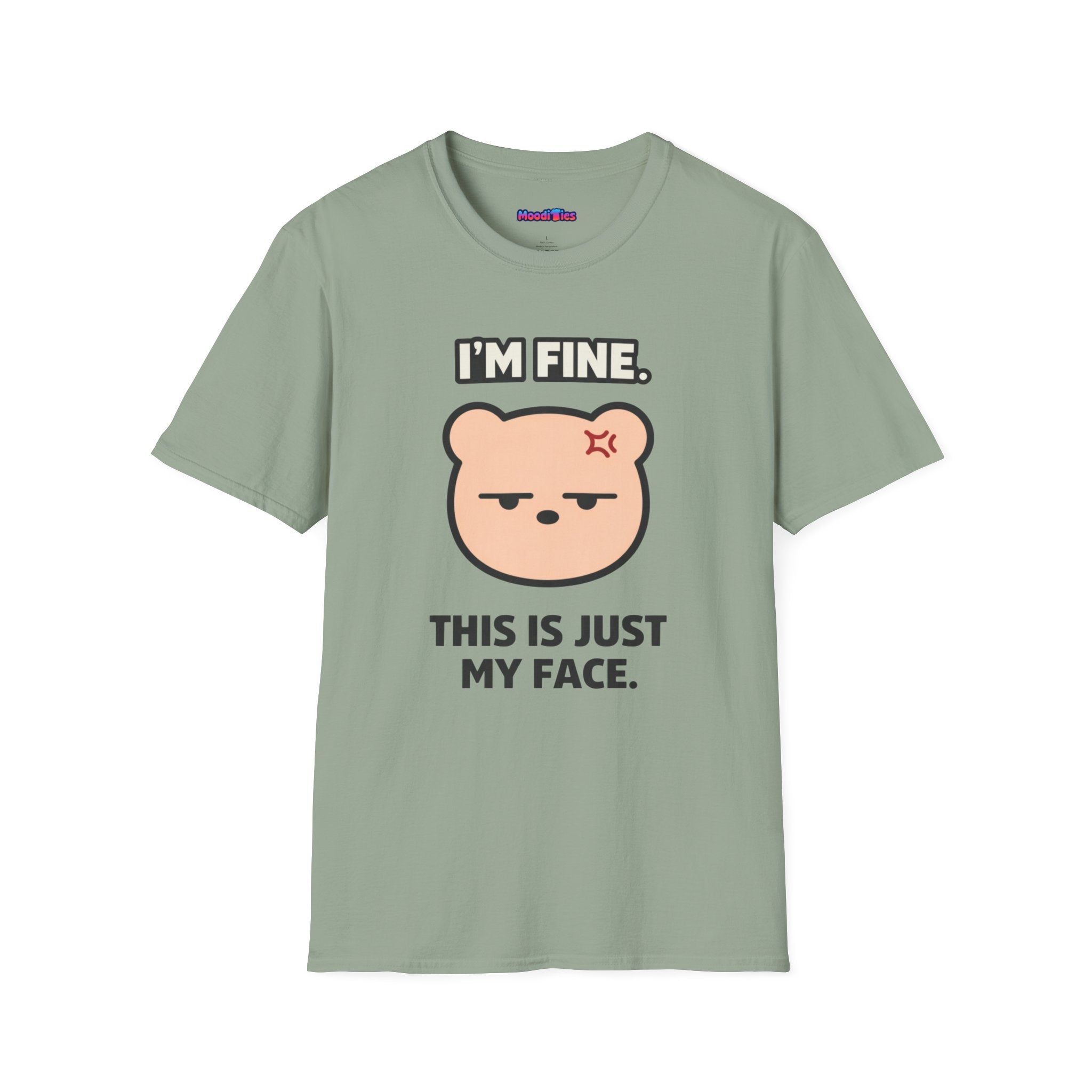 Cute deadpan bear face illustration with the phrase “I’m Fine. This Is Just My Face.” in bold black lettering.