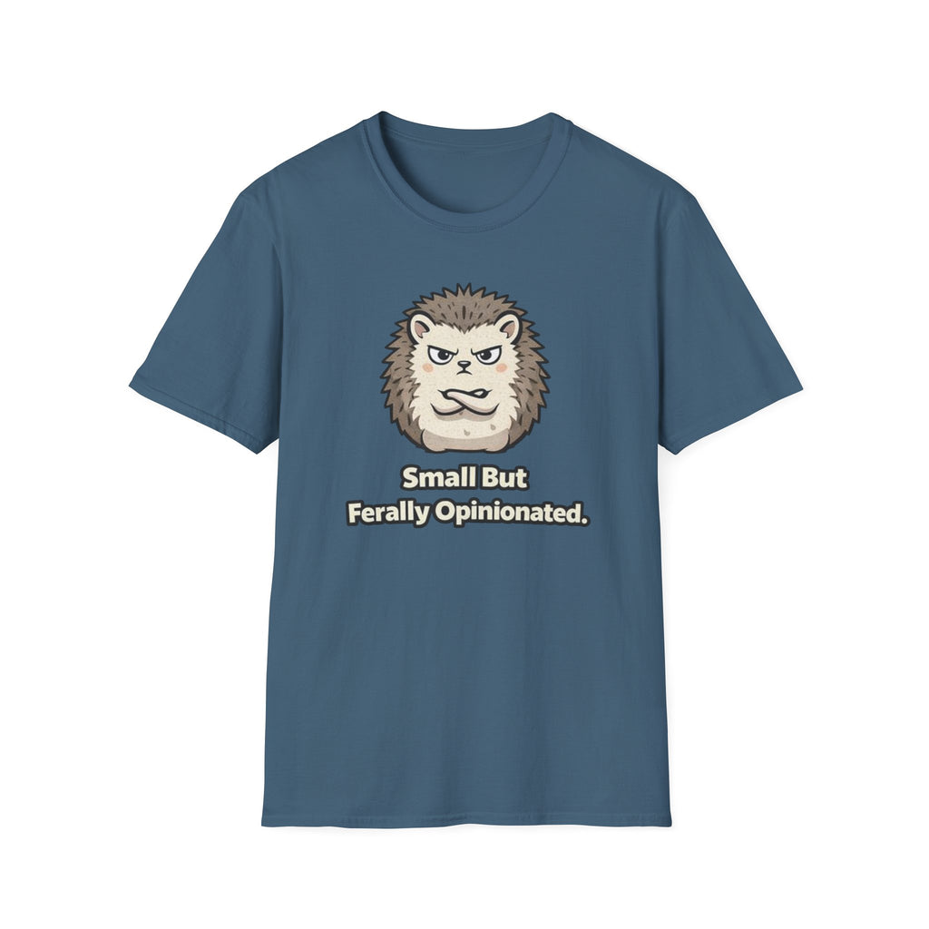 "Small But Ferally Opinionated" Hedgehog T-Shirt