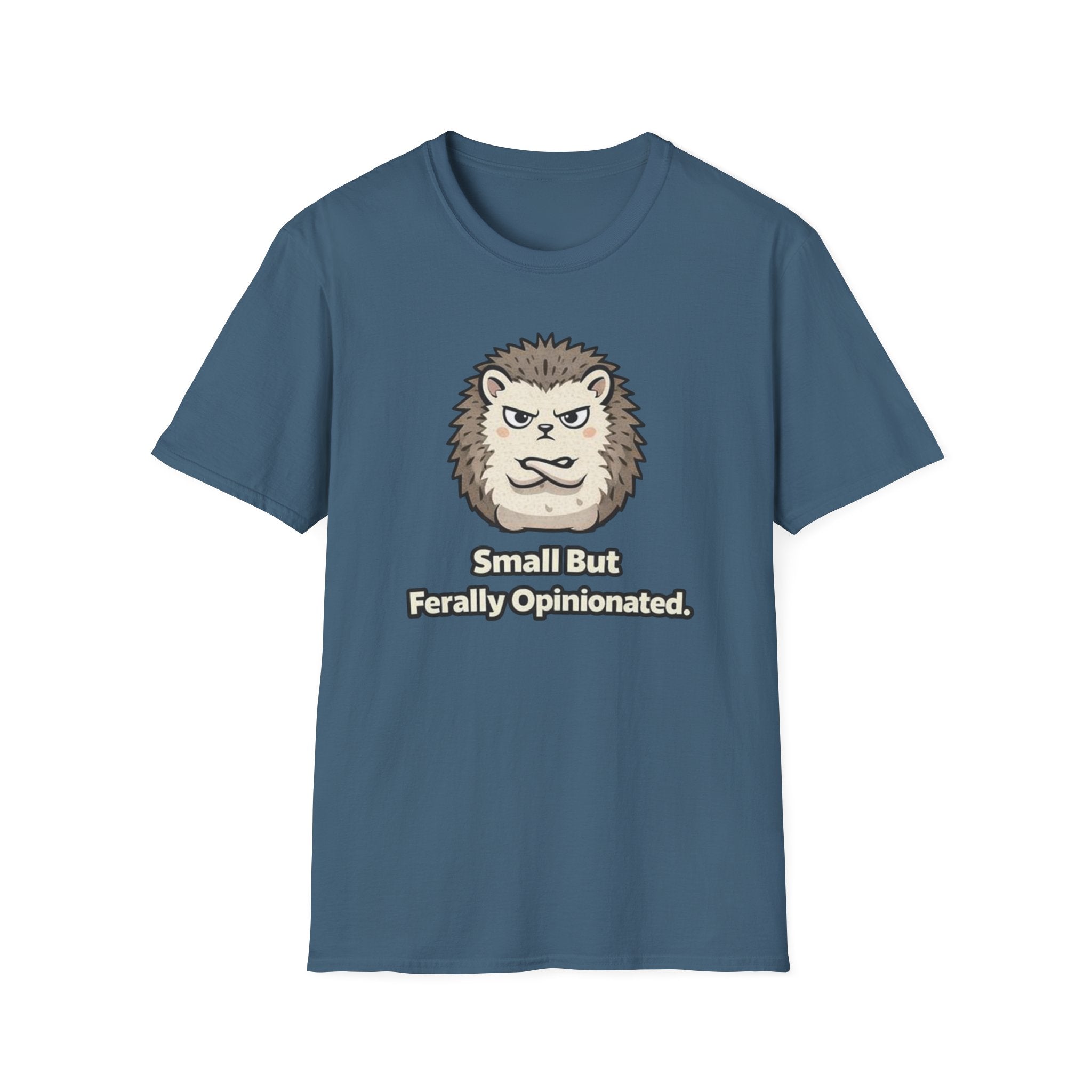 "Small But Ferally Opinionated" Hedgehog T-Shirt
