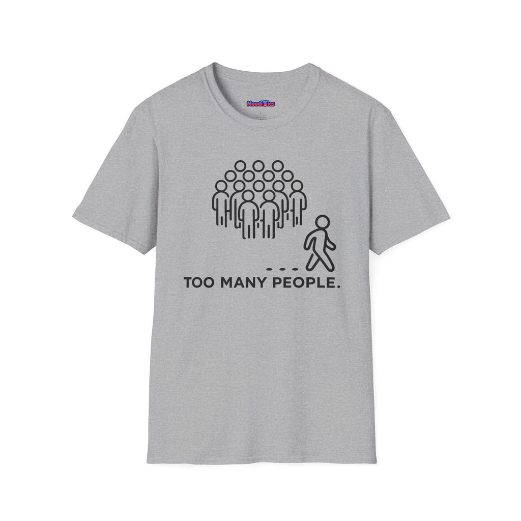 "Too Many People." Funny Misanthrope T-Shirt