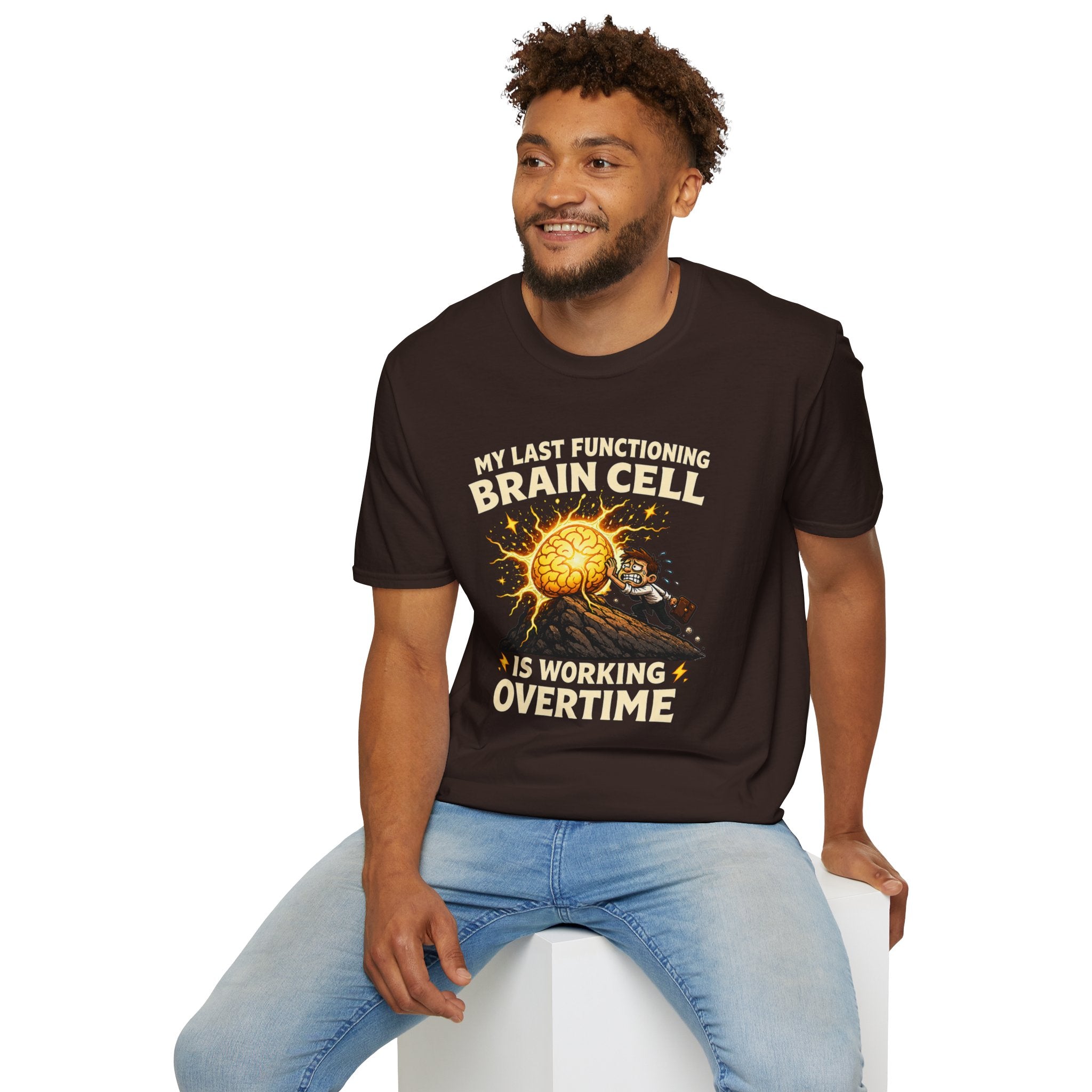 "My Last Functioning Brain Cell Is Working Overtime" T-Shirt