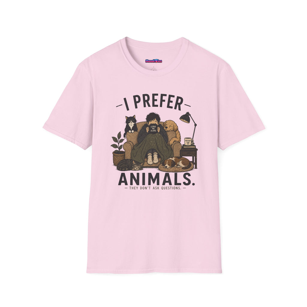 "I Prefer Animals. They Don't Ask Questions." Cozy at Home with Pets T-Shirt