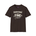 "Everything is Fine. This is Fine. Really." T-Shirt