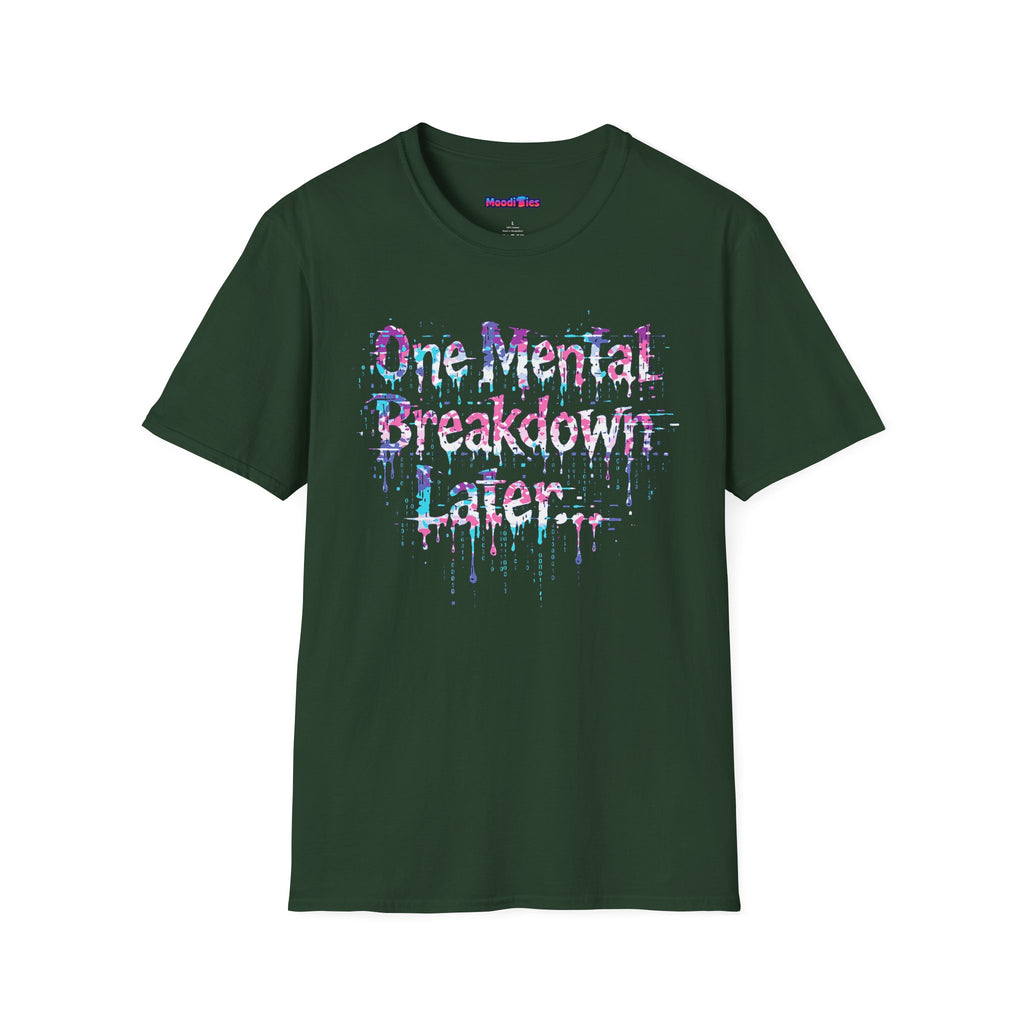 "One Mental Breakdown Later" T-Shirt