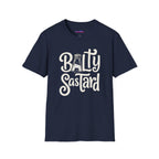 "Balty Sastard" Feeling Salty T-Shirt