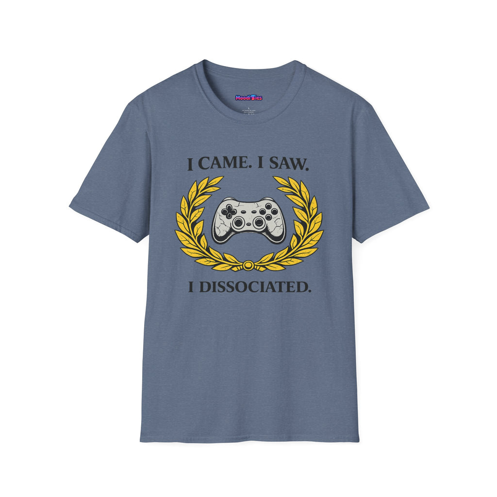 "I Came. I Saw. I Dissociated." Gaming T-Shirt