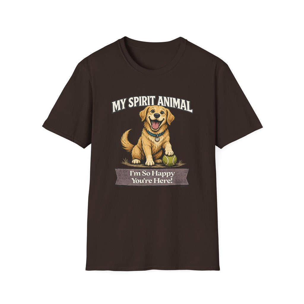 "My Spirit Animal: Dog (I'm So Happy You're Here)" T-Shirt