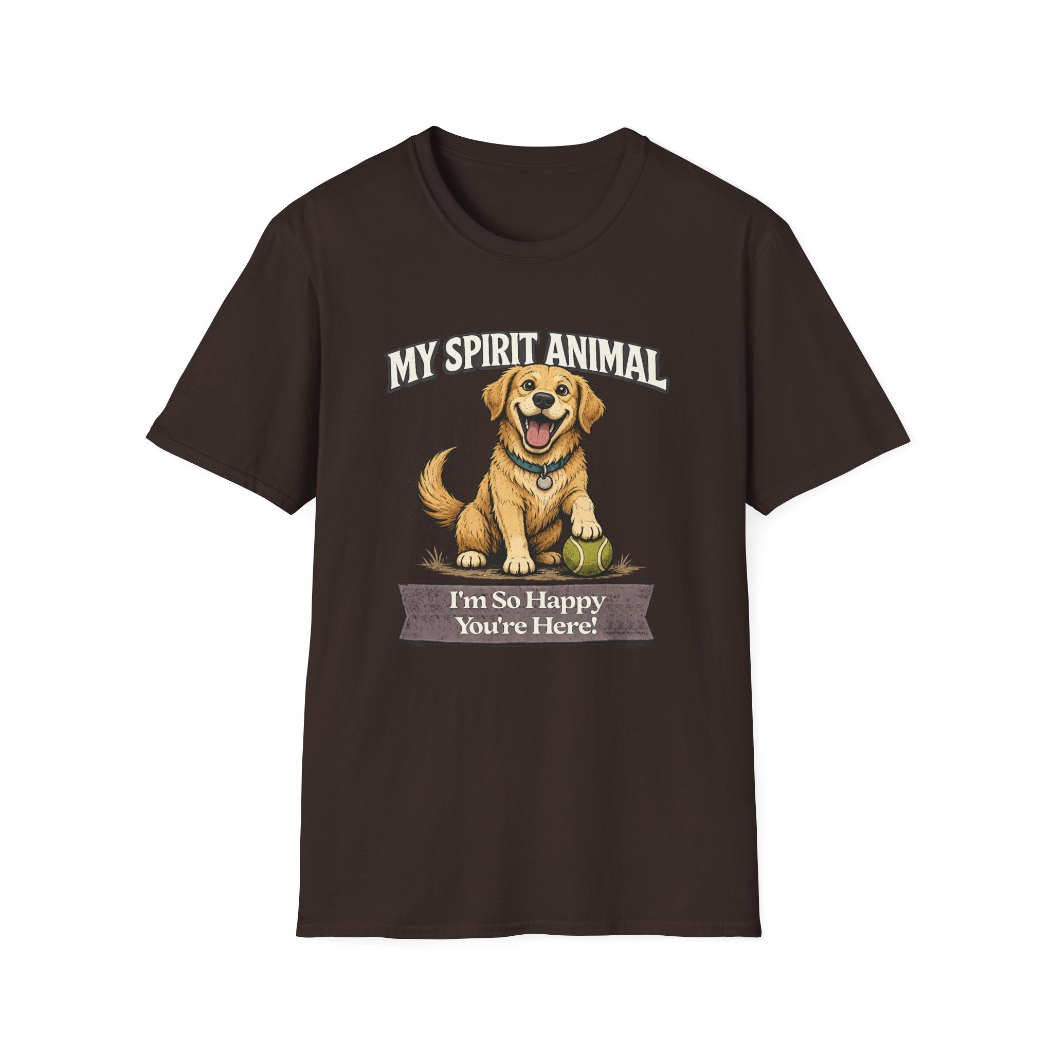 "My Spirit Animal: Dog (I'm So Happy You're Here)" T-Shirt
