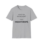 "I'm Not An Introvert ... I'm A Misanthrope." T-Shirt