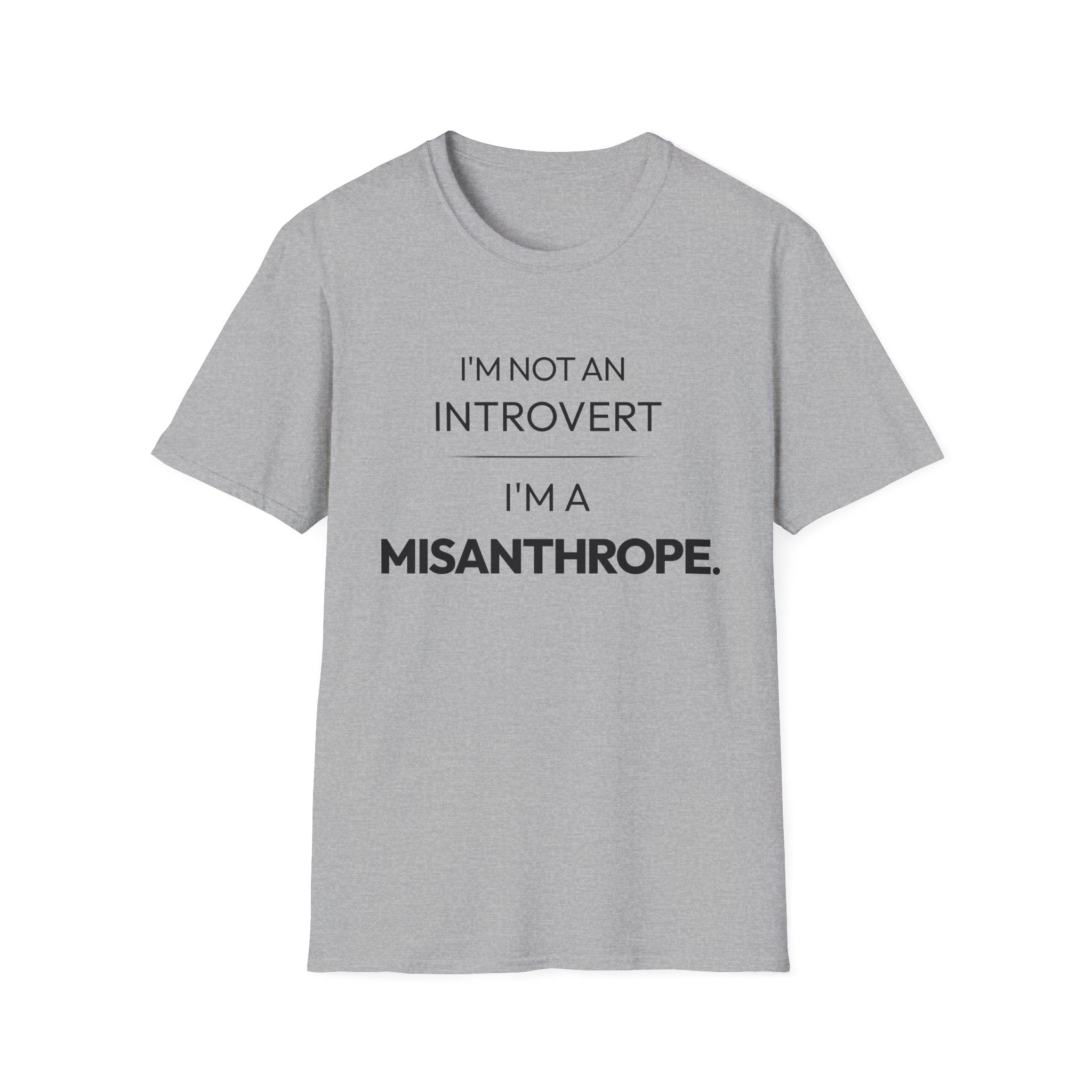 "I'm Not An Introvert ... I'm A Misanthrope." T-Shirt