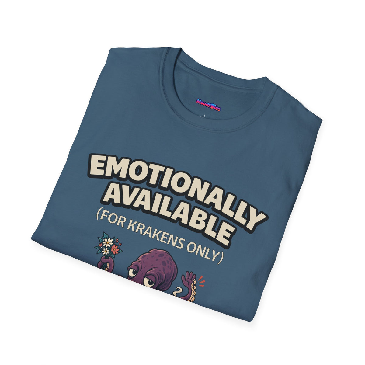 "Emotionally Available (For Krakens Only)" Monster Octopus T-Shirt