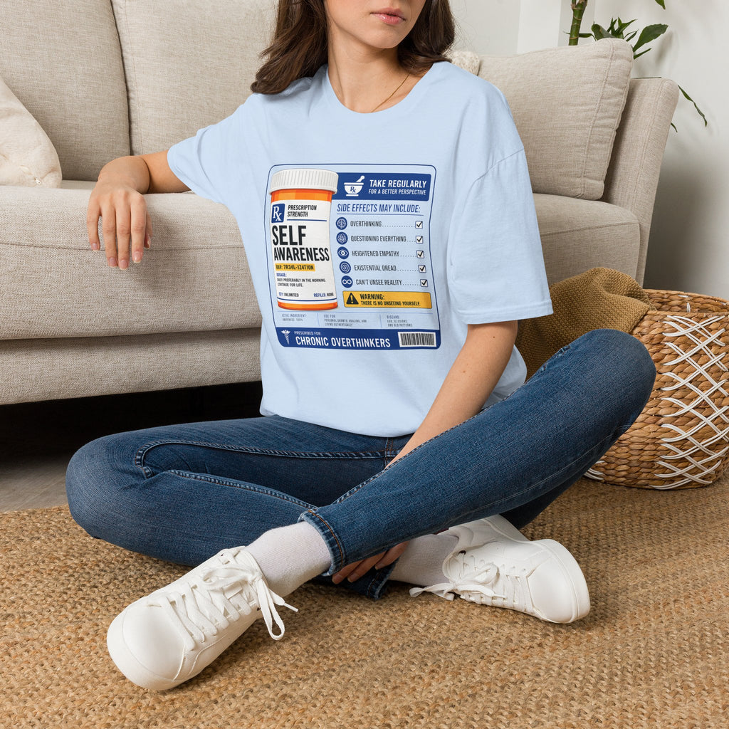 "Prescription Strength Self Awareness" Prescription Bottle T-Shirt